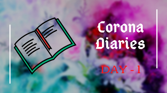 Corona Diaries – Life in Lockdown – Day 1